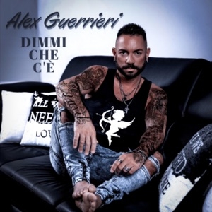 ALEX GUERRIERI - DIMMI CHE C'E'