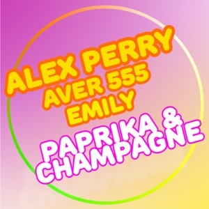 ALEX PERRY - PAPRIKA & CHAMPAGNE FEAT. AVER 555, EMILY