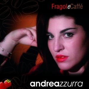 ANDREAZZURRA - FRAGOLE E CAFFE'