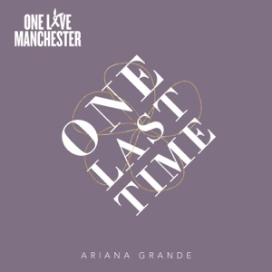 ARIANA GRANDE - ONE LAST TIME