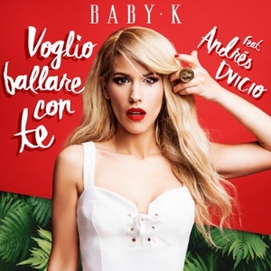 BABY K - VOGLIO BALLARE CON TE