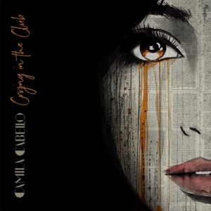 CAMILA CABELLO - CRYING IN THE CLUB