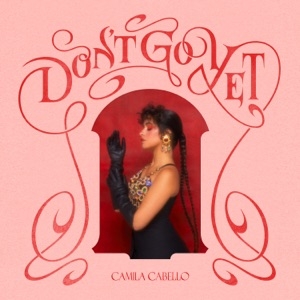 CAMILA CABELLO - DON'T GO YET