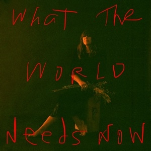 CAT POWER - WHAT THE WORLD NEEDS NOW