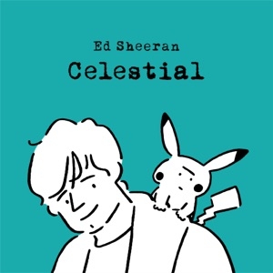 ED SHEERAN - CELESTIAL