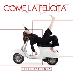 ELISA SAPIENZA - Come la felicità