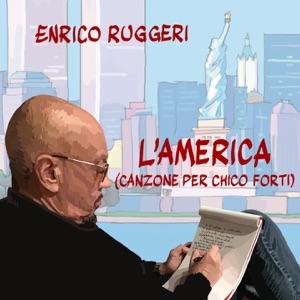 ENRICO RUGGERI - L'AMERICA (CANZONE PER CHICO FORTI)