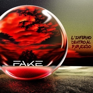 FAKE - L'INFERNO DENTRO AL PARADISO