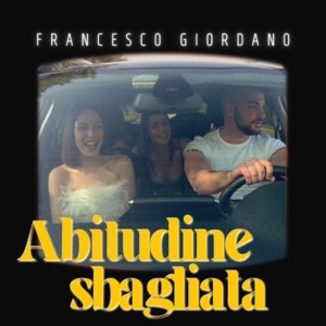 FRANCESCO GIORDANO - ABITUDINE SBAGLIATA