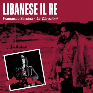 FRANCESCO SARCINA - LIBANESE IL RE