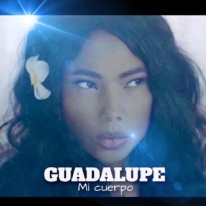 GUADALUPE - MI CUERPO