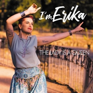 I'M ERIKA - THE LADY IS A QUEEN
