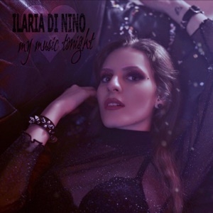ILARIA DI NINO - MY MUSIC TONIGHT