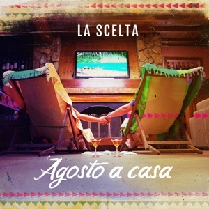 LA SCELTA - AGOSTO A CASA