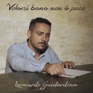 LEONARDO GUIDERDONE - VOLERSI BENE NON È POCO