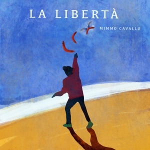 MIMMO CAVALLO - LA LIBERTÀ