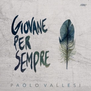 PAOLO VALLESI - GIOVANE PER SEMPRE