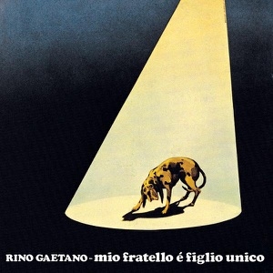 RINO GAETANO - MIO FRATELLO E' FIGLIO UNICO