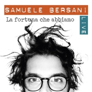 SAMUELE BERSANI - LA FORTUNA CHE ABBIAMO